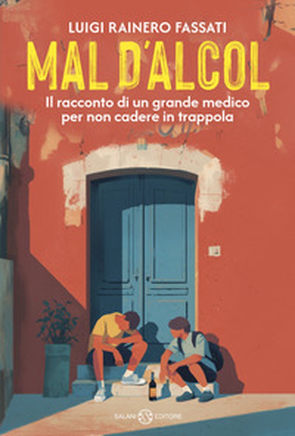 Mal d'alcol. Il racconto di un grande medico per non cadere in trappola - Librerie.coop