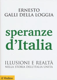 Speranze d'Italia. Illusioni e realtà nella storia dell'Italia unita - Librerie.coop