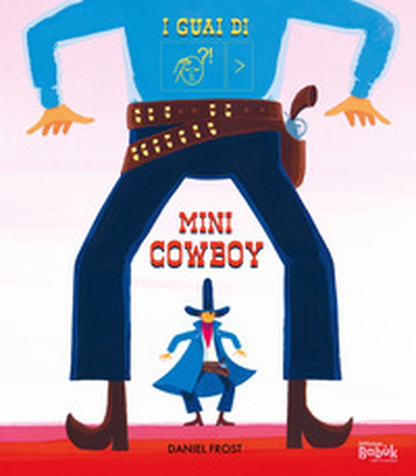 I guai di mini cowboy - Librerie.coop I guai di mini cowboy - Librerie.coop