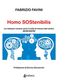 Homo Sostenibilis. Le relazioni umane sono l'unità di misura del nostro benessere - Librerie.coop