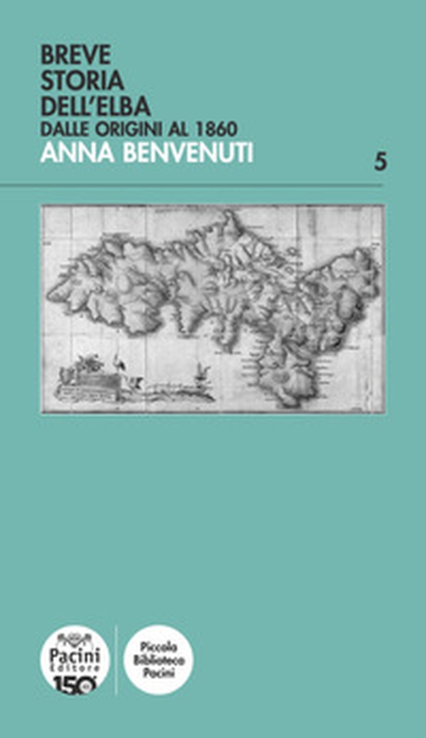 Breve storia dell'Elba. Dalle origini al 1860 - Librerie.coop Breve storia dell'Elba. Dalle origini al 1860 - Librerie.coop