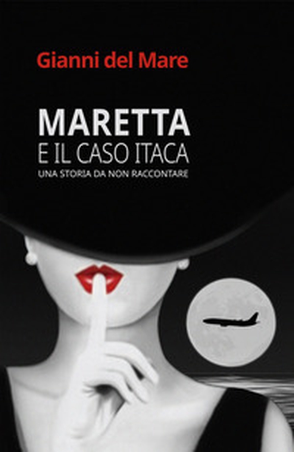 Maretta e il caso Itaca. Una storia da non raccontare - Librerie.coop Maretta e il caso Itaca. Una storia da non raccontare - Librerie.coop