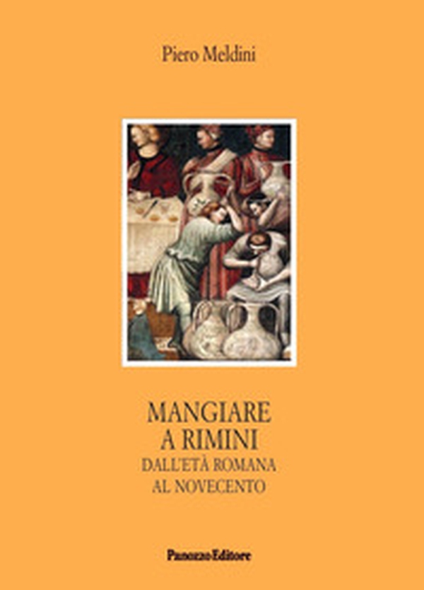 Mangiare a Rimini. Dall'età romana al Novecento - Librerie.coop Mangiare a Rimini. Dall'età romana al Novecento - Librerie.coop