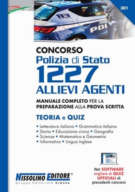 Concorso Polizia di Stato 1227 allievi agenti. Manuale completo per la preparazione alla prova scritta. Teoria e quiz - Librerie.coop