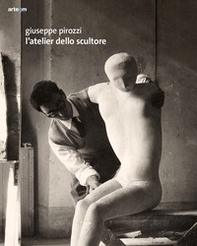 Giuseppe Pirozzi. L'atelier dello scultore - Librerie.coop