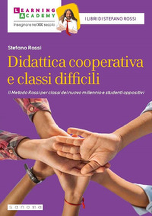 Didattica cooperativa e classi difficili. Il metodo Rossi per classi del nuovo millennio e studenti oppositivi - Librerie.coop Didattica cooperativa e classi difficili. Il metodo Rossi per classi del nuovo millennio e studenti oppositivi - Librerie.coop