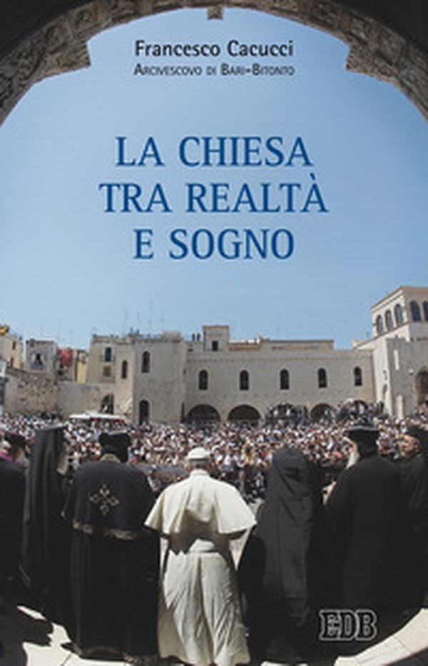 La Chiesa tra realtà e sogno - Librerie.coop La Chiesa tra realtà e sogno - Librerie.coop