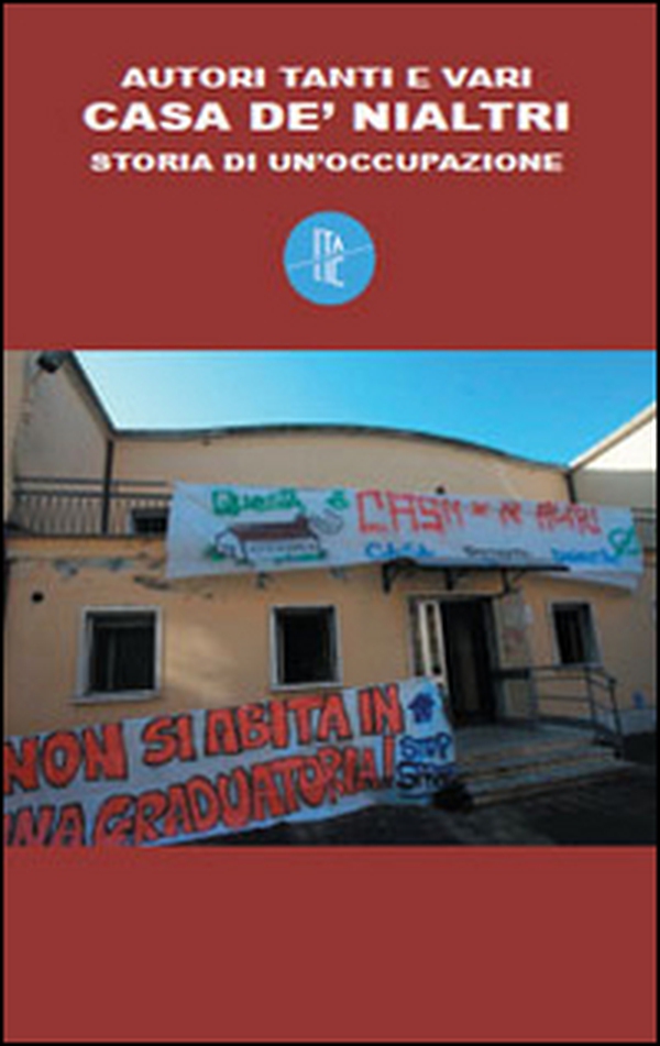 Casa de' nialtri. Storia di un'occupazione - Librerie.coop Casa de' nialtri. Storia di un'occupazione - Librerie.coop
