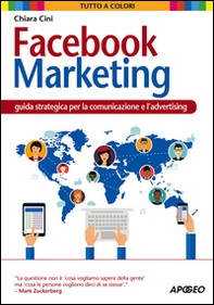 Facebook marketing. Guida strategica per la comunicazione e l'advertising - Librerie.coop