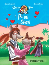 I pirati sposi. Capitan Fox. Con adesivi - Librerie.coop I pirati sposi. Capitan Fox. Con adesivi - Librerie.coop