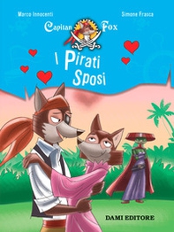 I pirati sposi. Capitan Fox. Con adesivi - Librerie.coop