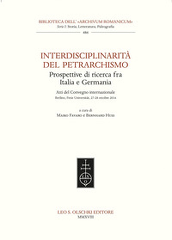 Interdisciplinarità del Petrarchismo. Prospettive di ricerca fra Italia e Germania. Atti del Convegno internazionale (Berlino, 27-28 ottobre 2016) - Librerie.coop Interdisciplinarità del Petrarchismo. Prospettive di ricerca fra Italia e Germania. Atti del Convegno internazionale (Berlino, 27-28 ottobre 2016) - Librerie.coop