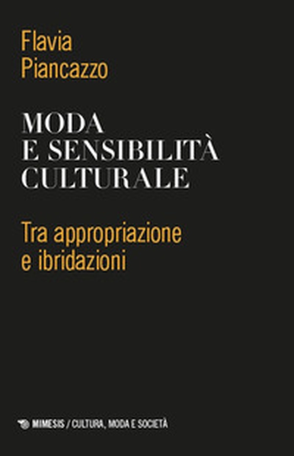 Moda e sensibilità culturale. Tra appropriazione e ibridazioni - Librerie.coop Moda e sensibilità culturale. Tra appropriazione e ibridazioni - Librerie.coop