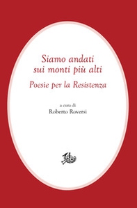 Siamo andati sui monti più alti. Poesie per la Resistenza - Librerie.coop
