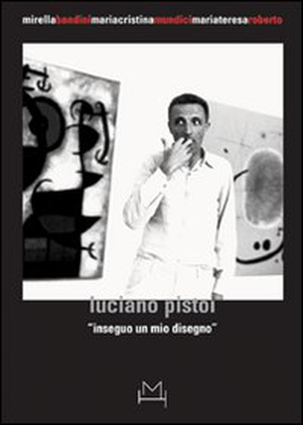 Luciano Pistoi. Inseguo un mio disegno - Librerie.coop Luciano Pistoi. Inseguo un mio disegno - Librerie.coop