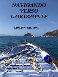 Navigando verso l'orizzonte... un giro in barca tra poesie e sentimenti... - Librerie.coop Navigando verso l'orizzonte... un giro in barca tra poesie e sentimenti... - Librerie.coop