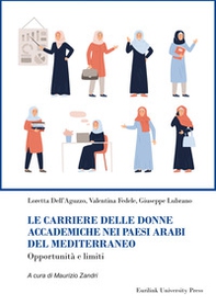 Le carriere delle donne accademiche nei paesi arabi del Mediterraneo. Opportunità e limiti - Librerie.coop
