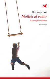 Mollati al vento. Monologhi in libertà - Librerie.coop