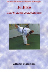Ju jitsu. L'arte della cedevolezza - Librerie.coop