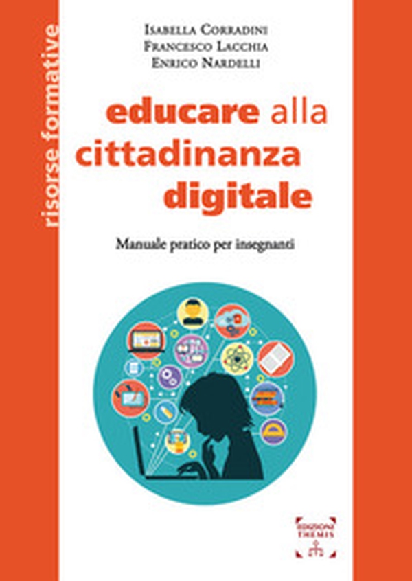 Educare alla cittadinanza digitale. Manuale pratico per insegnanti - Librerie.coop Educare alla cittadinanza digitale. Manuale pratico per insegnanti - Librerie.coop