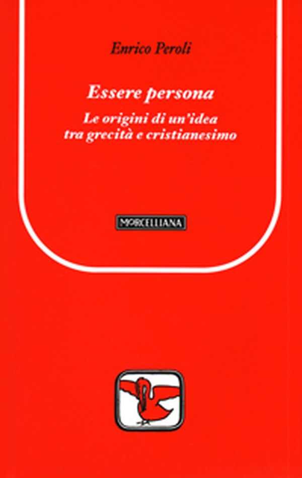 Essere persona. Le origini di un'idea tra grecità e cristianesimo - Librerie.coop Essere persona. Le origini di un'idea tra grecità e cristianesimo - Librerie.coop