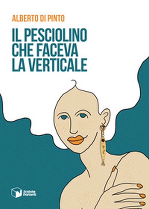 Il pesciolino che faceva la verticale - Librerie.coop Il pesciolino che faceva la verticale - Librerie.coop