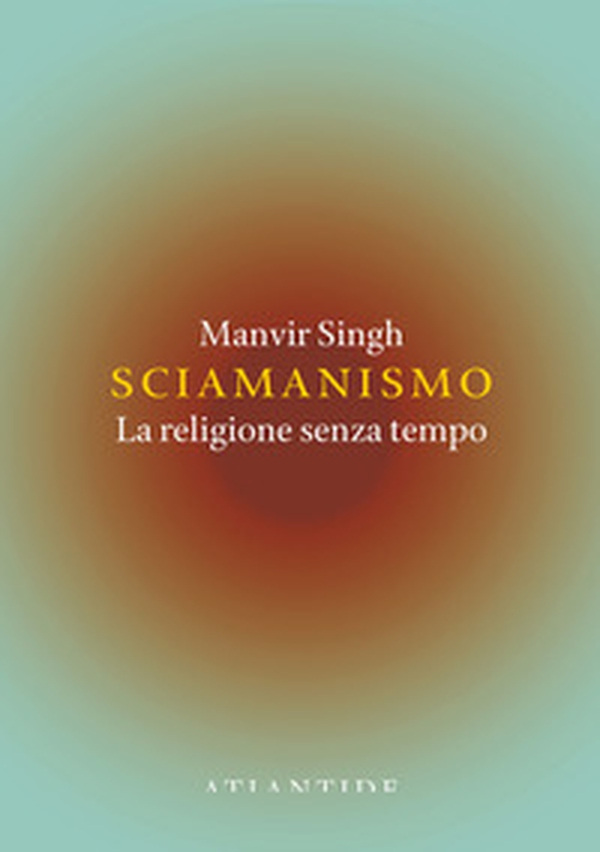 Sciamanismo. La religione senza tempo - Librerie.coop