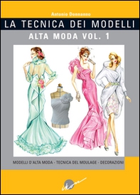 La tecnica dei modelli. Alta moda - Vol. 1 - Librerie.coop