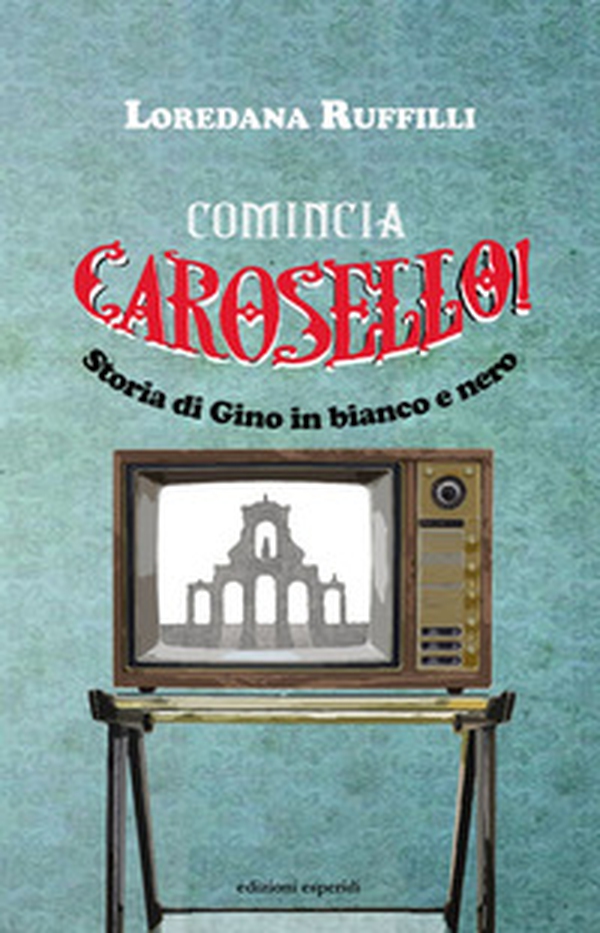 Comincia Carosello! Storia di Gino in bianco e nero - Librerie.coop Comincia Carosello! Storia di Gino in bianco e nero - Librerie.coop