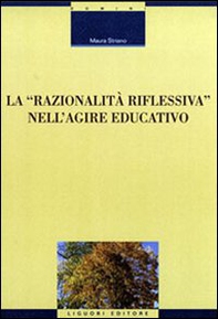 La razionalità riflessiva nell'agire educativo - Librerie.coop