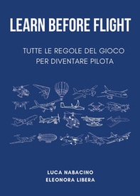 Learn before flight. Tutte le regole del gioco per diventare pilota - Librerie.coop Learn before flight. Tutte le regole del gioco per diventare pilota - Librerie.coop