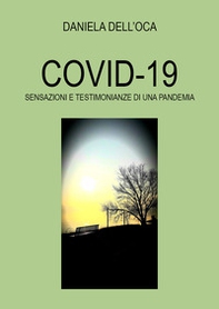 Covid-19. Sensazioni e testimonianze di una pandemia - Librerie.coop