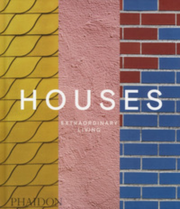 Houses. Extraordinary living - Librerie.coop Houses. Extraordinary living - Librerie.coop