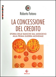 La concessione del credito. Storia delle banche dal Medioevo alla prima guerra mondiale - Librerie.coop