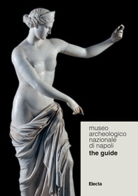 Museo Archeologico Nazionale di Napoli. The guide - Librerie.coop
