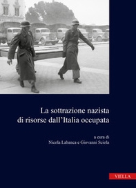 La sottrazione nazista di risorse dall'Italia occupata - Librerie.coop