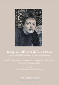 Indagine sull'opera di Elena Bono. La sacralità della parola e la ricerca della verità - Librerie.coop