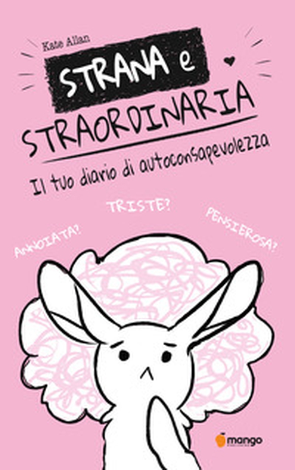 Strana e straordinaria. Il tuo diario di autoconsapevolezza - Librerie.coop Strana e straordinaria. Il tuo diario di autoconsapevolezza - Librerie.coop