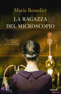 La ragazza del microscopio. L'incredibile storia della scienziata che cambiò il mondo - Librerie.coop