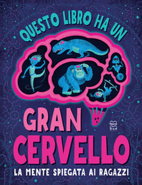 Questo libro ha un gran cervello. La mente spiegata ai ragazzi - Librerie.coop Questo libro ha un gran cervello. La mente spiegata ai ragazzi - Librerie.coop