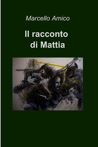 Il racconto di Mattia - Librerie.coop