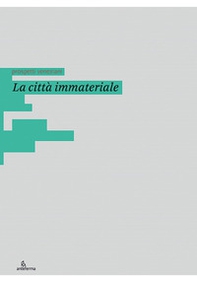 La città immateriale. Ediz. italiana e inglese - Librerie.coop