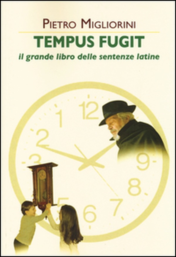 Tempus fugit. Il grande libro delle sentenze latine - Librerie.coop Tempus fugit. Il grande libro delle sentenze latine - Librerie.coop