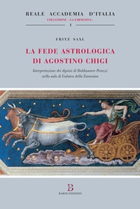La fede astrologica di Agostino Chigi (Interpretazione dei dipinti di Baldassarre Peruzzi nella Sala di Galatea della Farnesina) - Librerie.coop