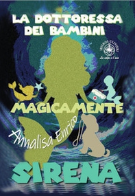 La dottoressa dei bambini. Sirena. Magicamente - Librerie.coop La dottoressa dei bambini. Sirena. Magicamente - Librerie.coop