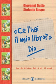 «Ce l'hai il mio libro?» Dio. Lectio divina dai 6 ai 99 anni - Librerie.coop «Ce l'hai il mio libro?» Dio. Lectio divina dai 6 ai 99 anni - Librerie.coop