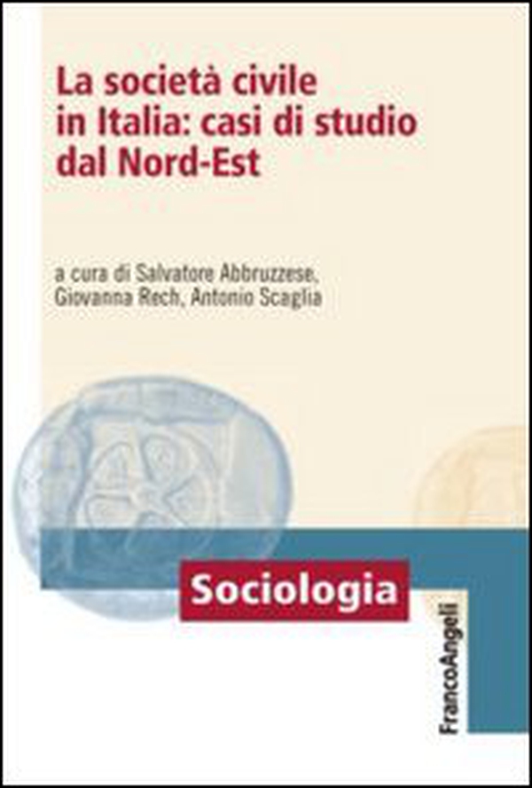 La società civile in Italia: casi di studio dal nord-est - Librerie.coop La società civile in Italia: casi di studio dal nord-est - Librerie.coop