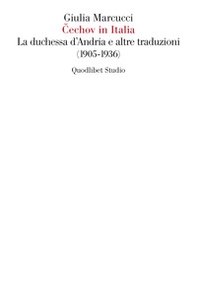 Cechov in italia. La Duchessa d'Andria e altre traduzioni (1905-1936) - Librerie.coop