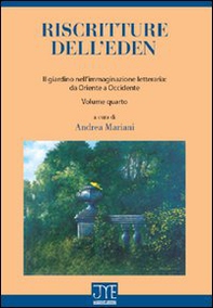 Riscritture dell'eden. Il giardino nell'immaginazione letteraria: da Oriente a Occidente - Librerie.coop