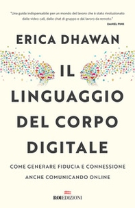 Il linguaggio del corpo digitale. Come generare fiducia e connessione anche comunicando online - Librerie.coop